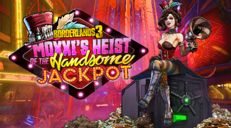 Borderlands 3: Moxxis Heist Of The Handsome Jackpot Is Now Available