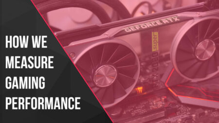 How We Measure Graphics Card Performance