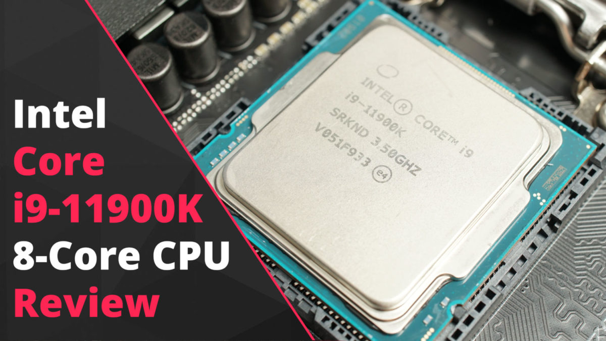 Intel Core I9-11900K 8-Core Cpu Review