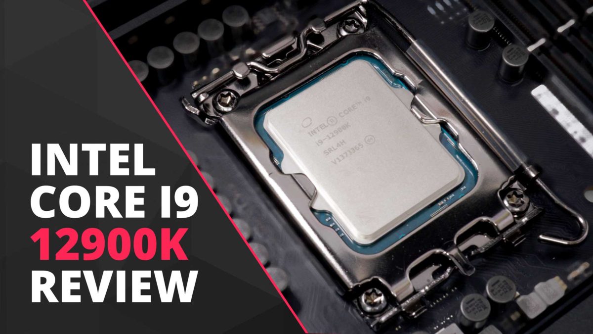 Intel Core i9-12900K Review - Intel Core i9-12900K