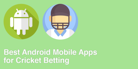 Best Android Mobile Apps For Cricket Betting