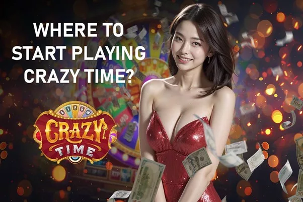 Where To Start Playing Crazy Time: Step-By-Step Instructions